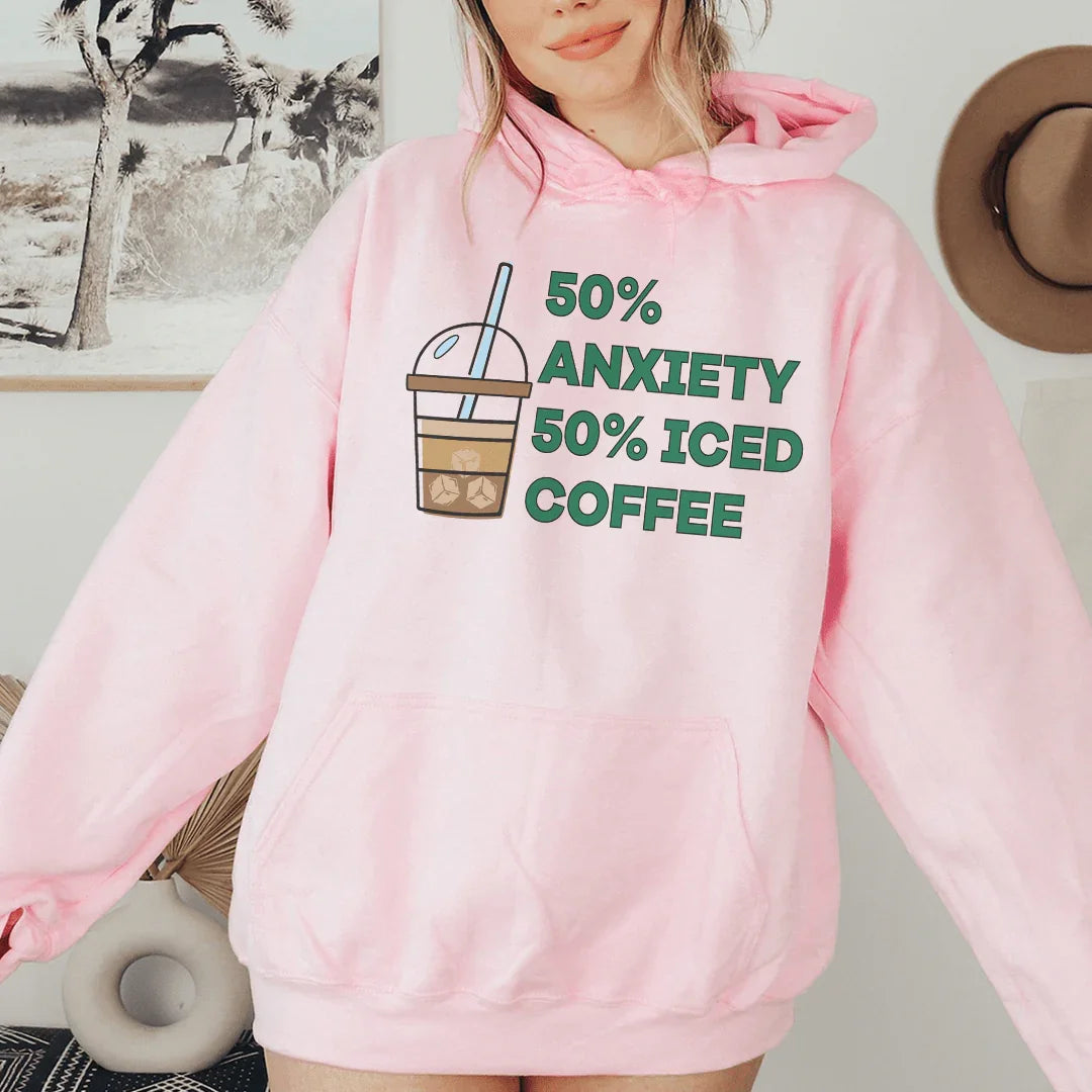 50% Anxiety 50% Iced Coffee Hoodie