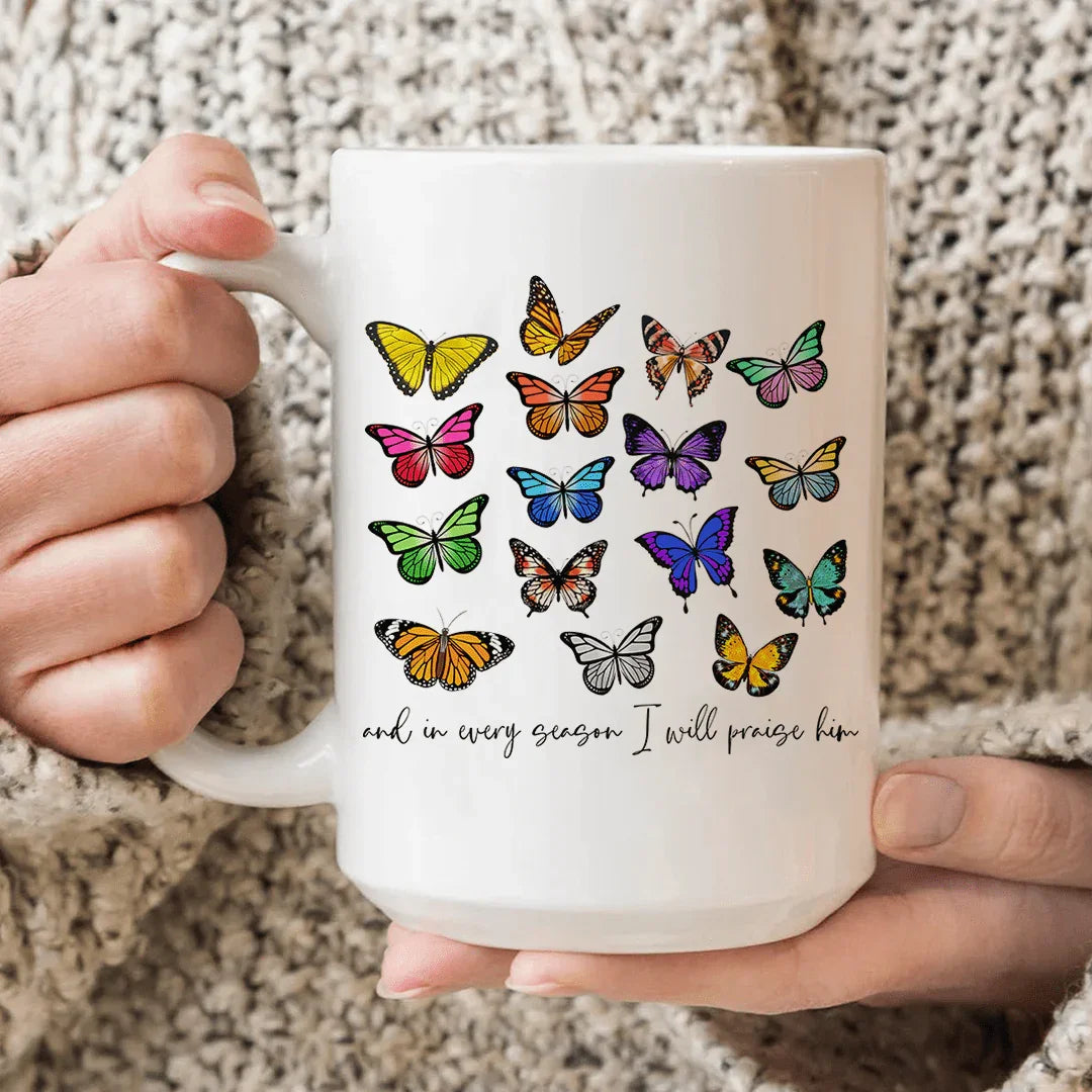 And In Every Season I Will Praise Him Butterflies Ceramic Mug 15 oz