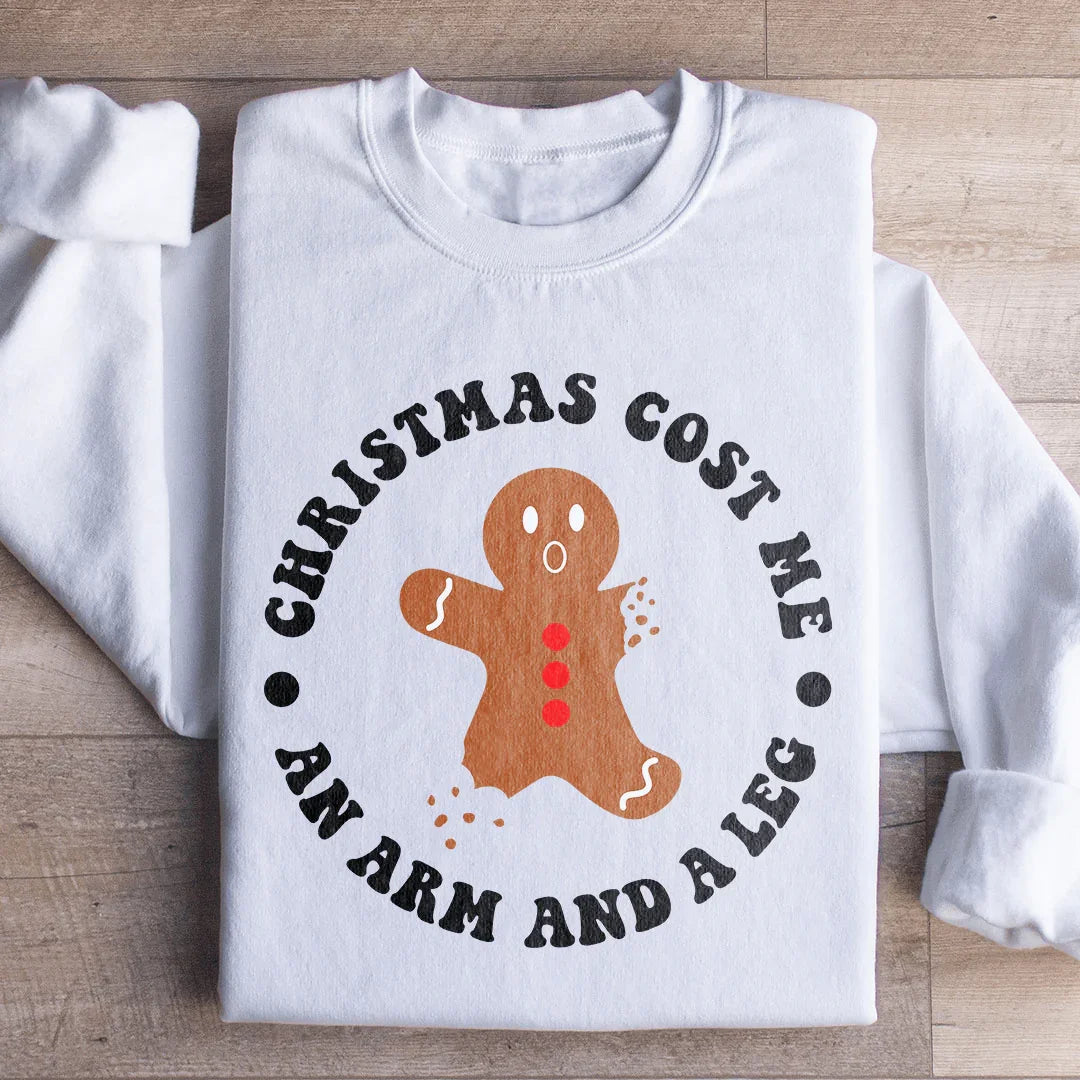 Christmas Cost Me An Arm And A Leg Sweatshirt