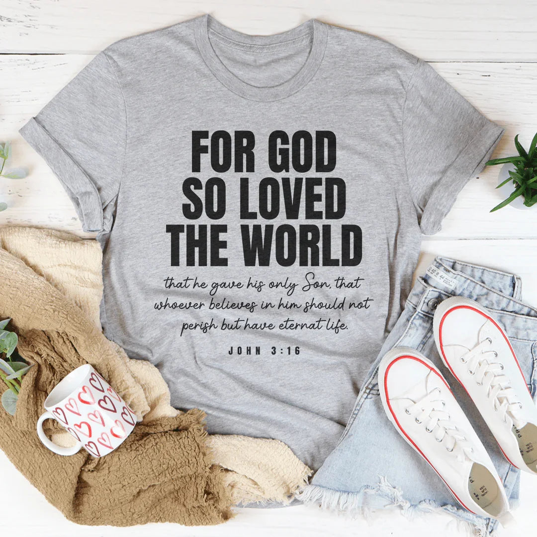 For God So Loved The World Tee