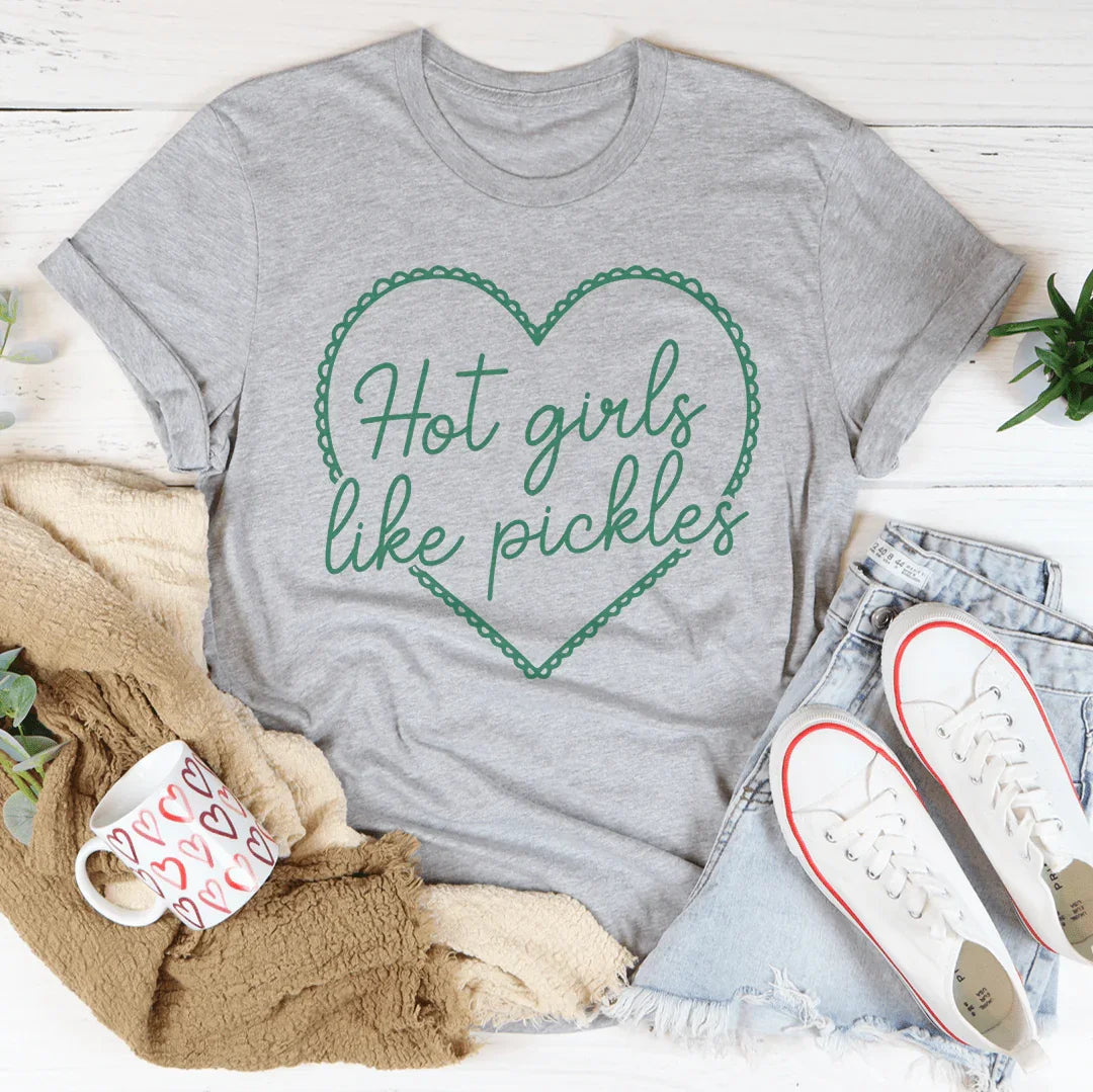Hot Girls Like Pickles Tee