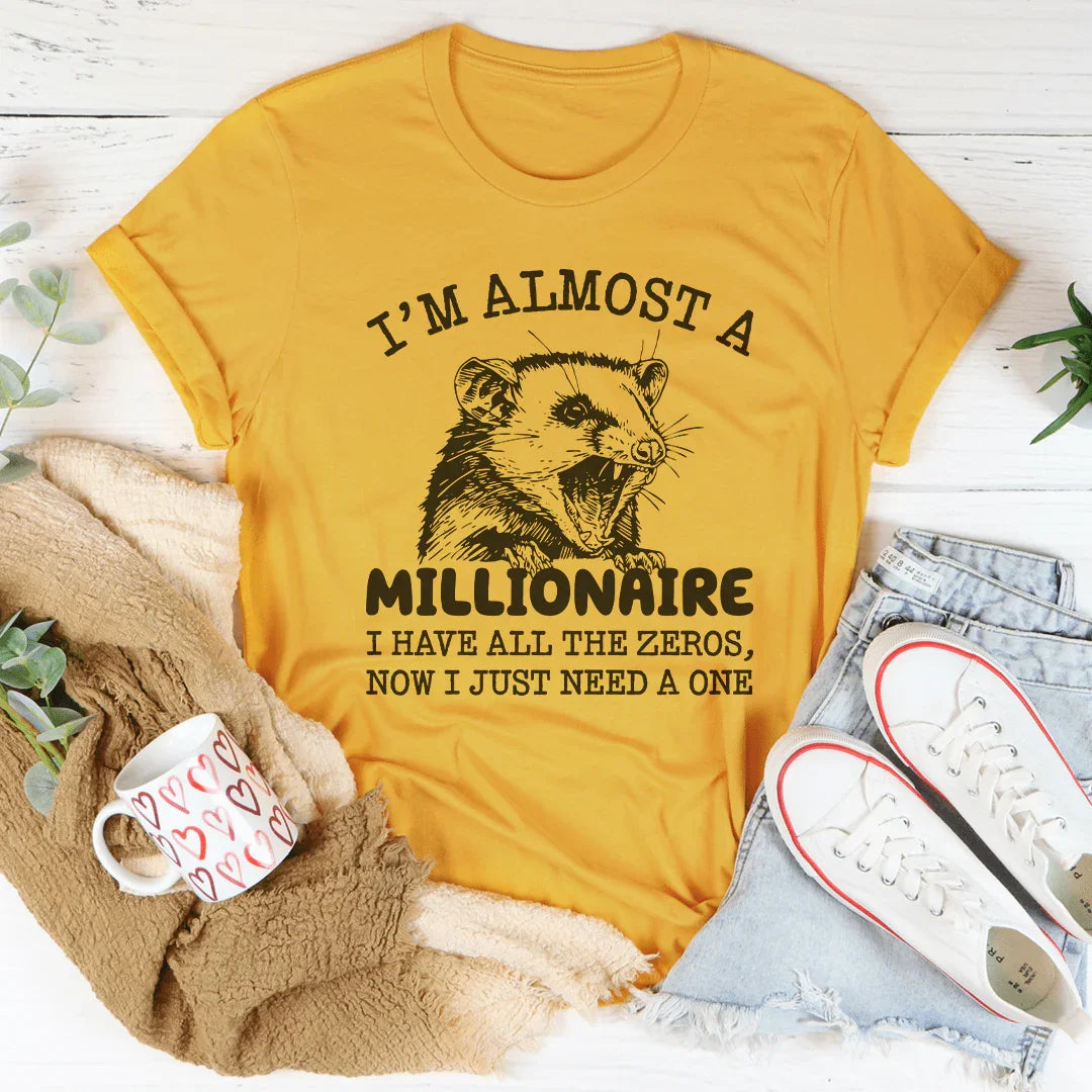 I'm Almost A Millionaire Tee