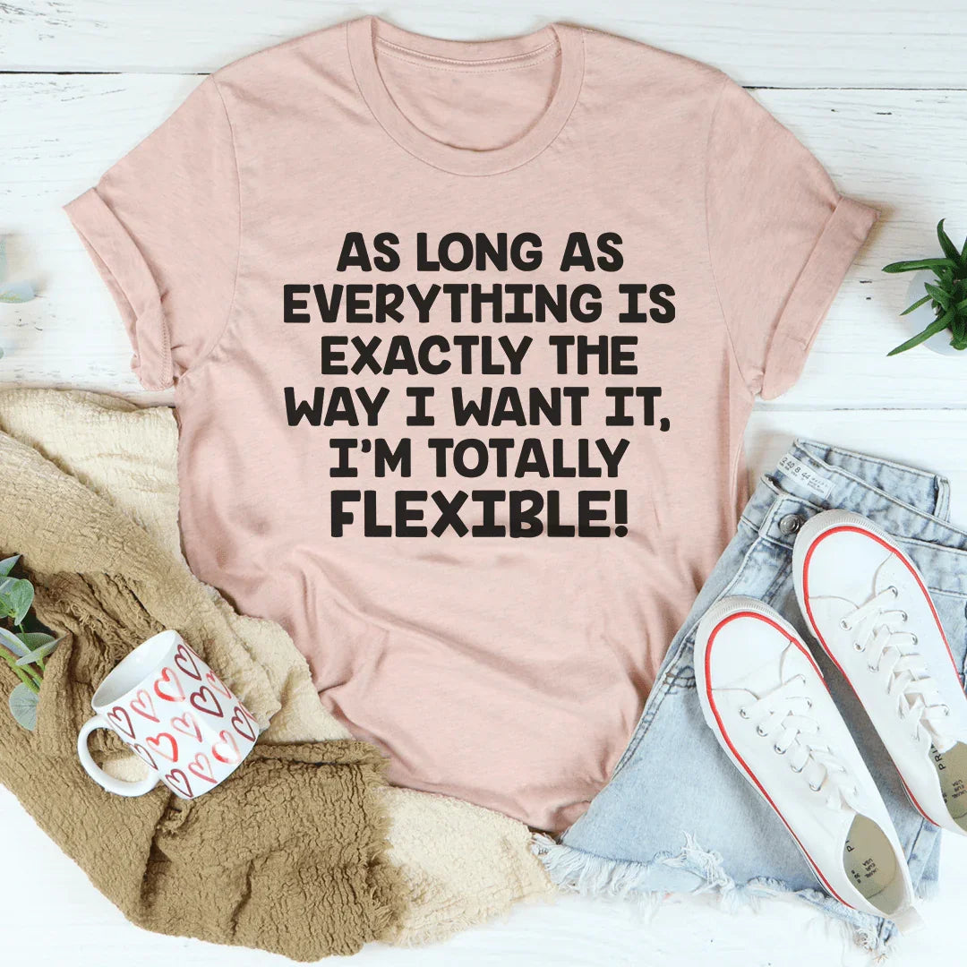 I'm Totally Flexible Tee