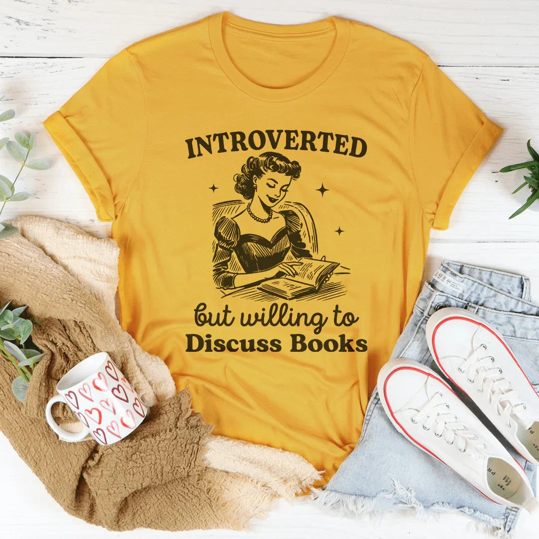 Introverted But Willing To Discuss Books Tee