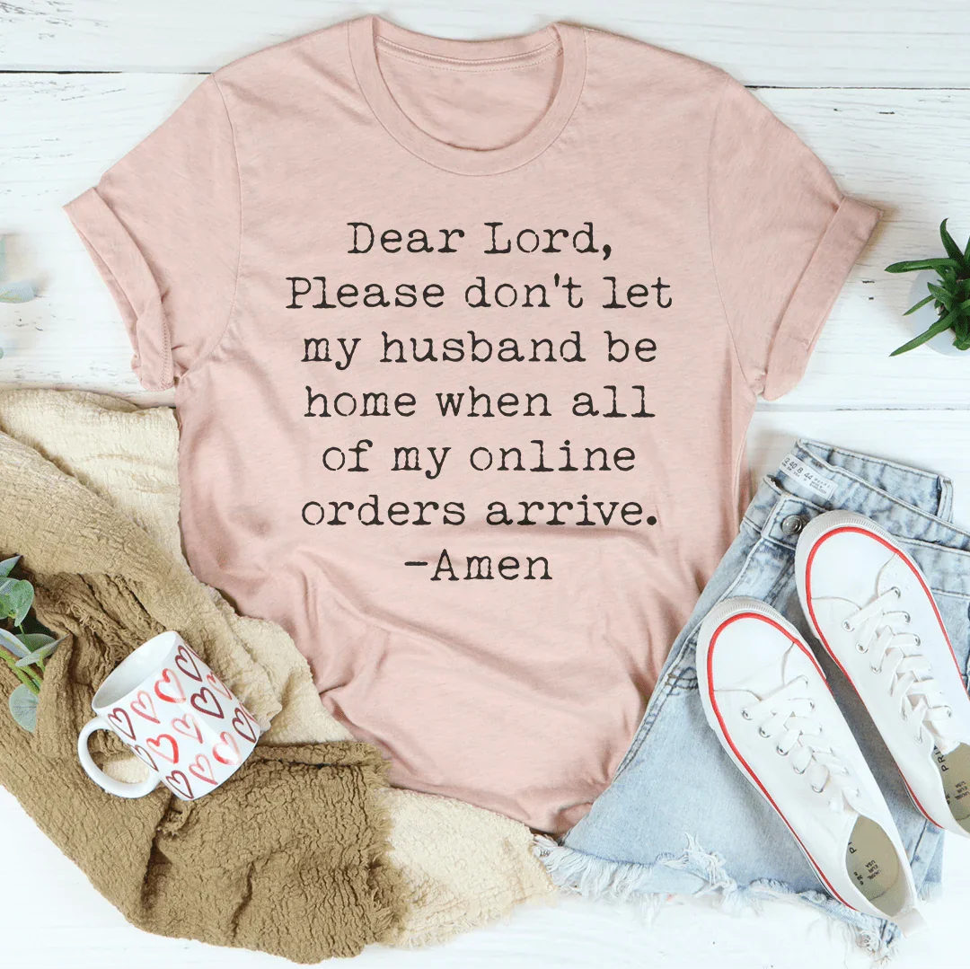 Lord Please Don't Let My Husband Be Home Tee