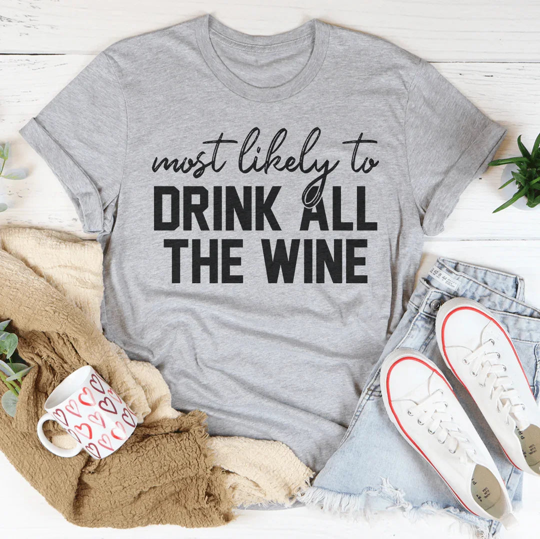 Most Likely To Drink All The Wine Thanksgiving Tee