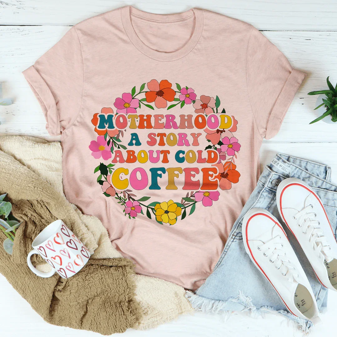 Motherhood A Story About Cold Coffee Tee