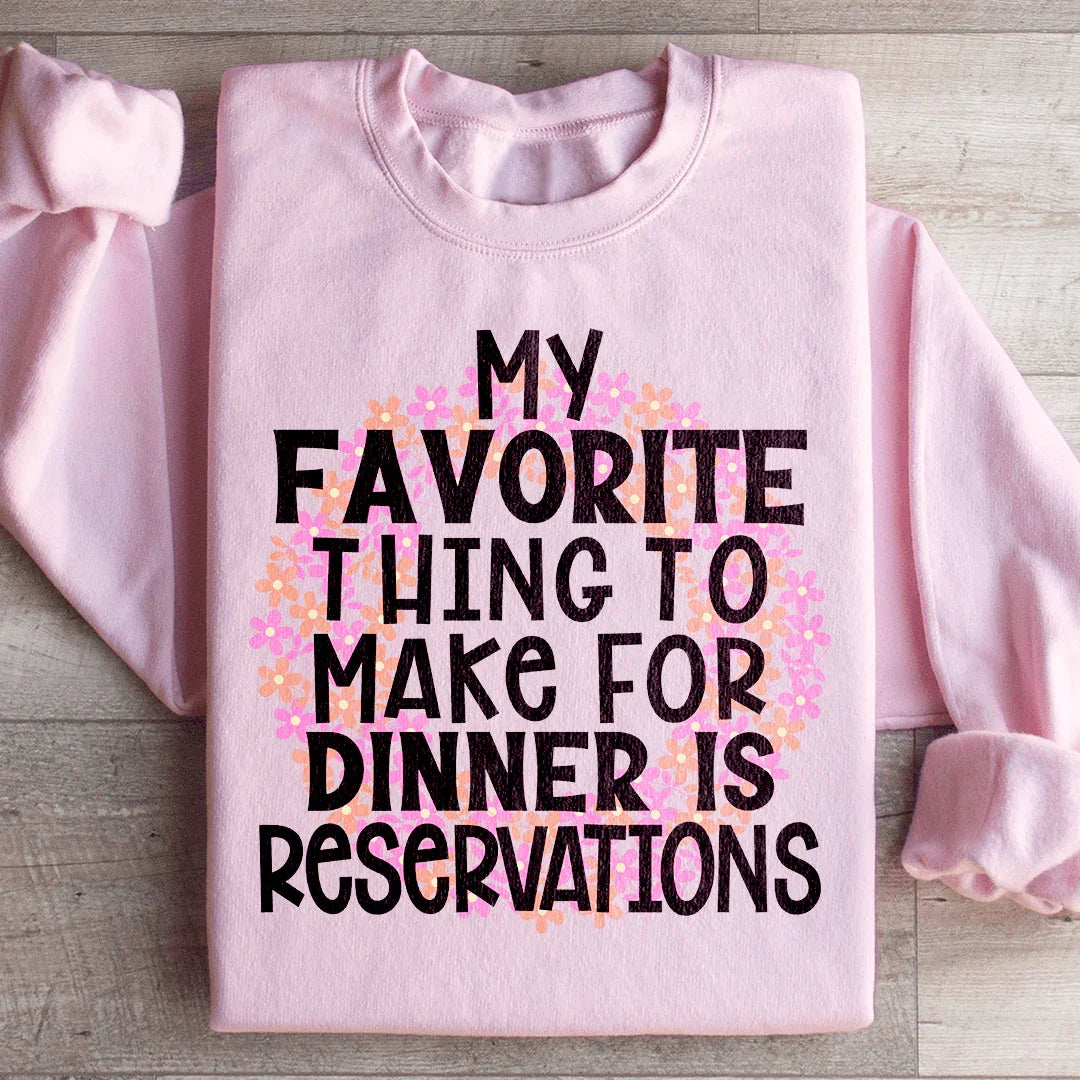My Favorite Thing To Make For Dinner Sweatshirt