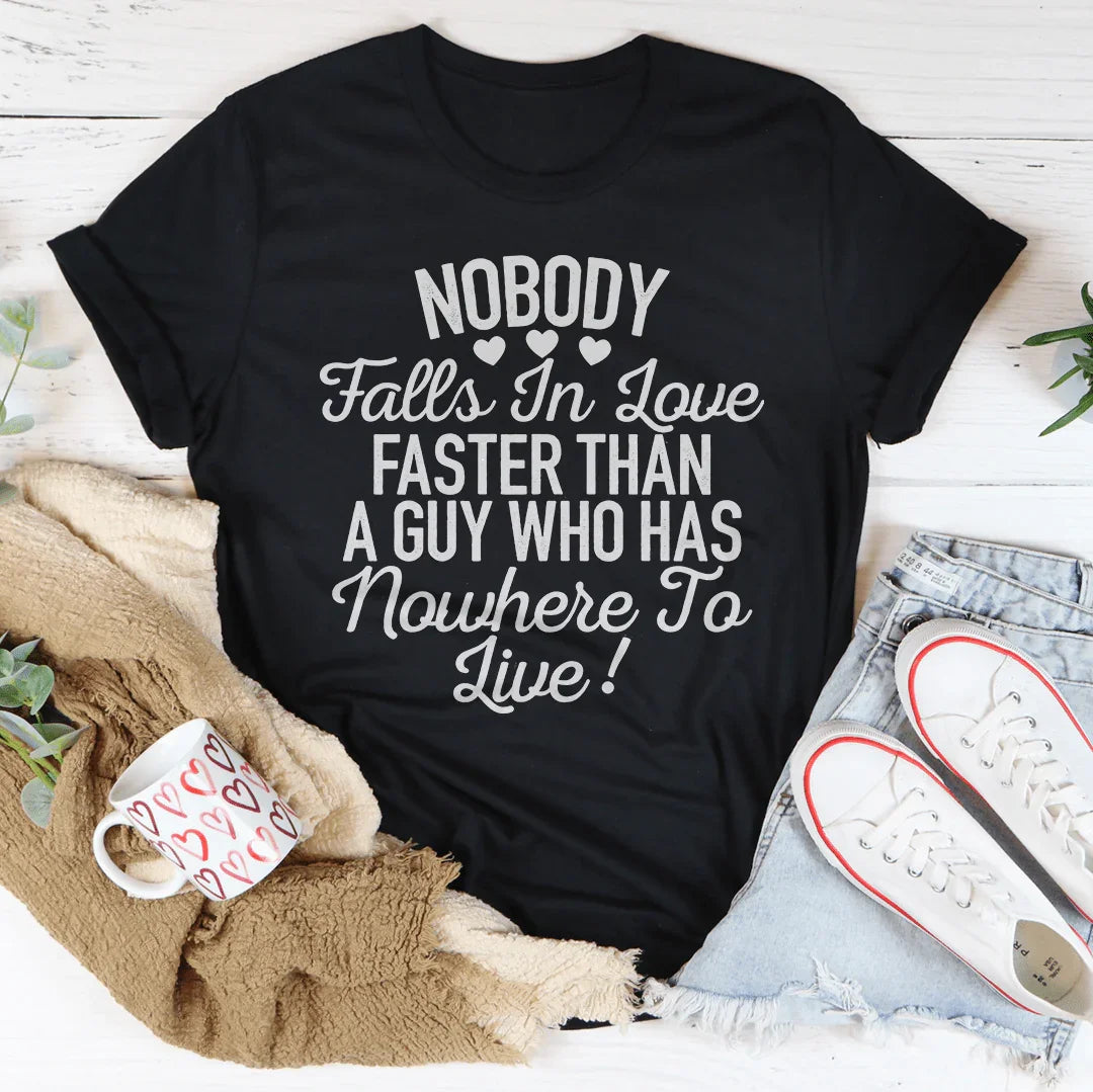 Nobody Falls In Love Faster Tee