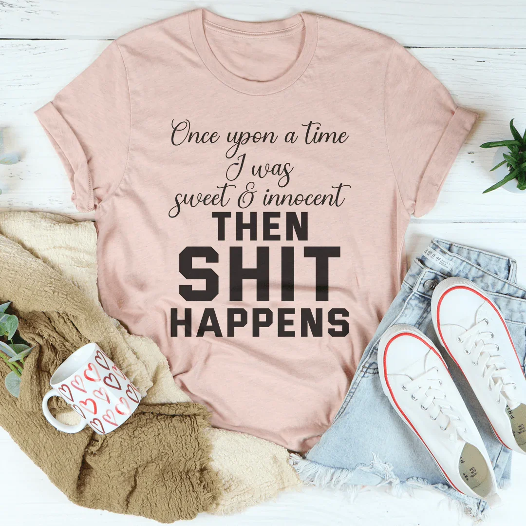 Once Upon A Time I Was Sweet & Innocent Tee