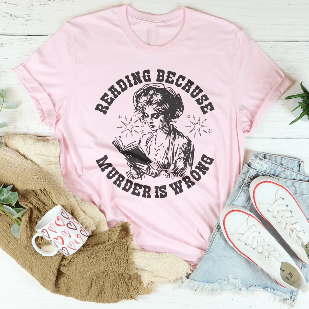 Reading Because Murder Is Wrong Tee