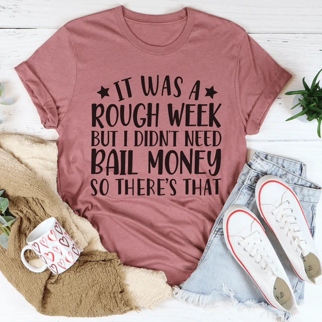 Rough Week Tee
