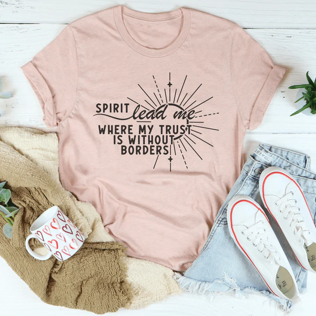 Spirit Lead Me Where My Trust Tee