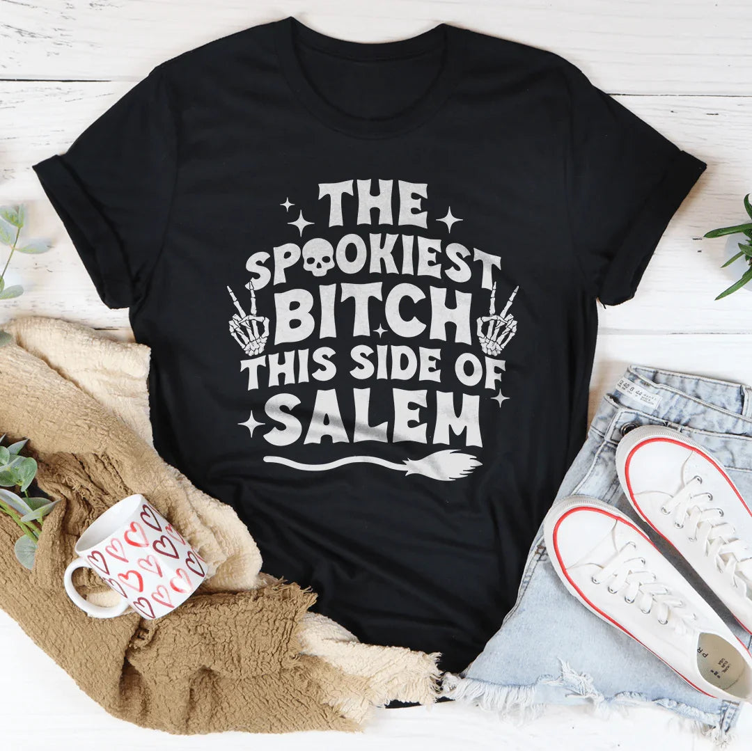 The Spookiest B-tch This Side Of Salem Tee