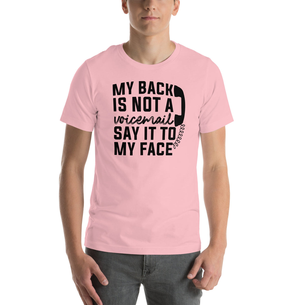 My Back Is Not A Voicemail Say It To My Face Tee