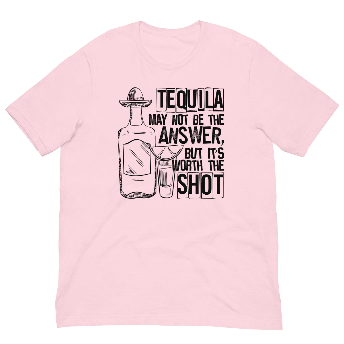 Tequila May Not Be The Answer Tee