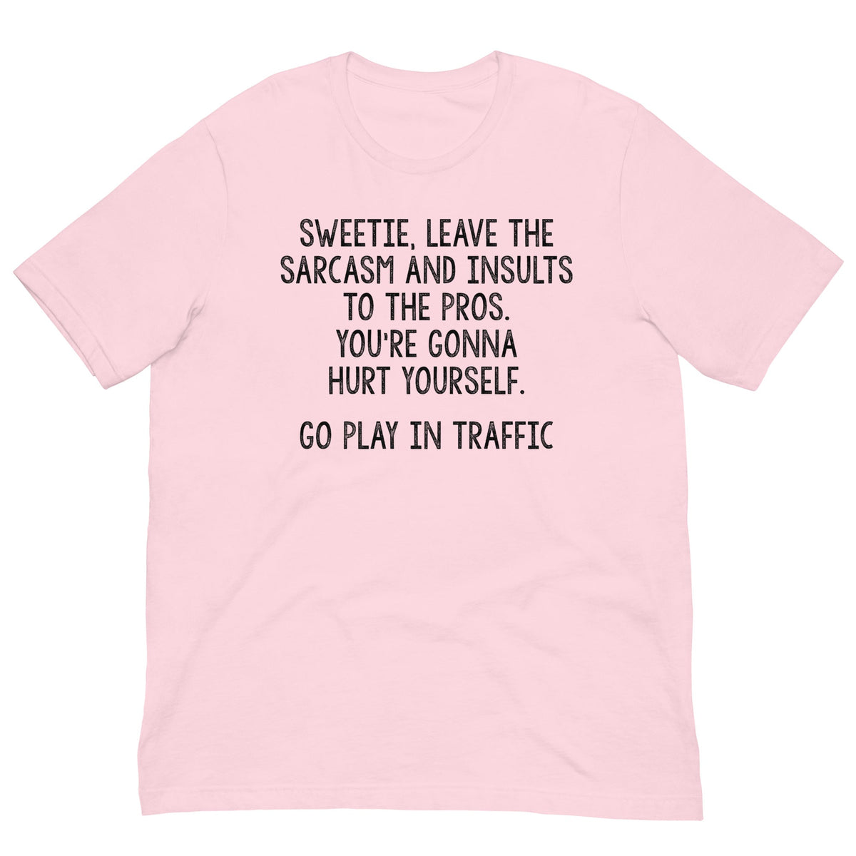 Leave The Sarcasm And Insults To The Pros Tee