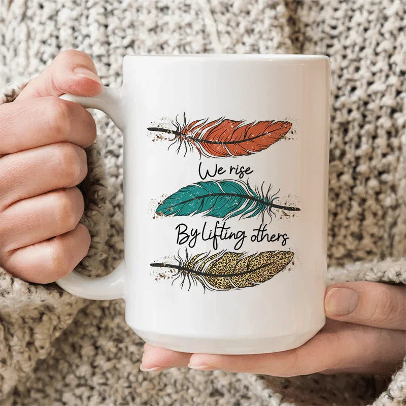 We Rise By Lifting Others Ceramic Mug 15 oz