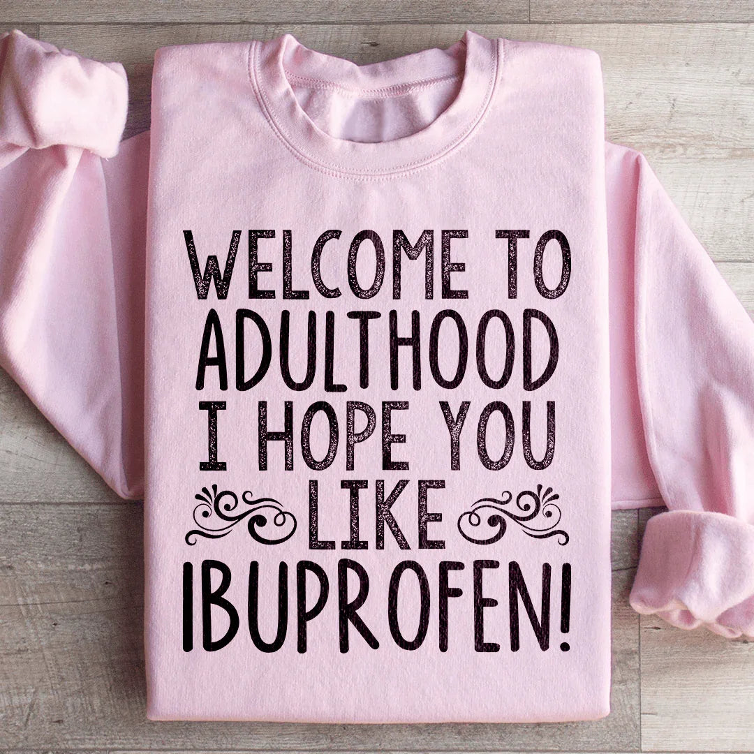 Welcome To Adulthood Sweatshirt