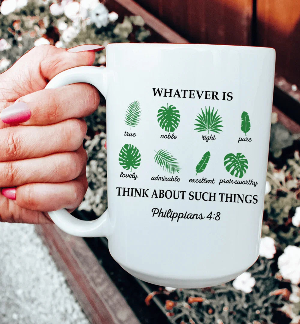 Whatever Is True Philippians 4:8 Ceramic Mug 15 oz