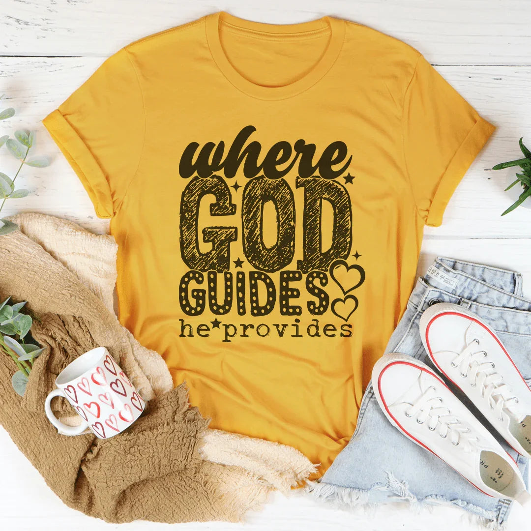 Where God Guides He Provides Tee