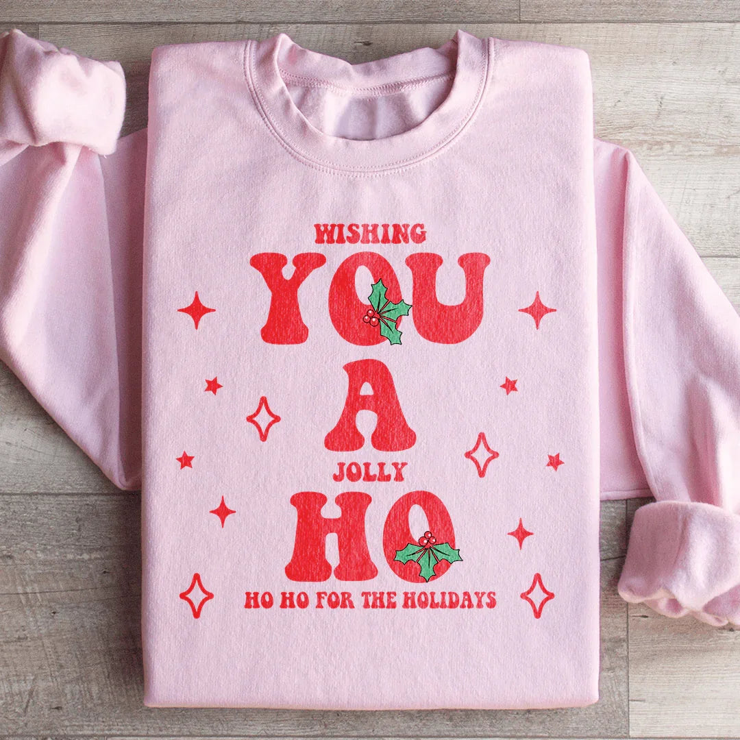 Wishing You A Jolly Ho Ho Ho For The Holidays Sweatshirt