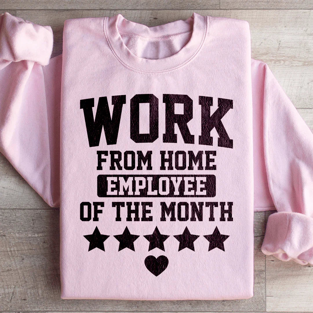 Work From Home Employee Of The Month Sweatshirt