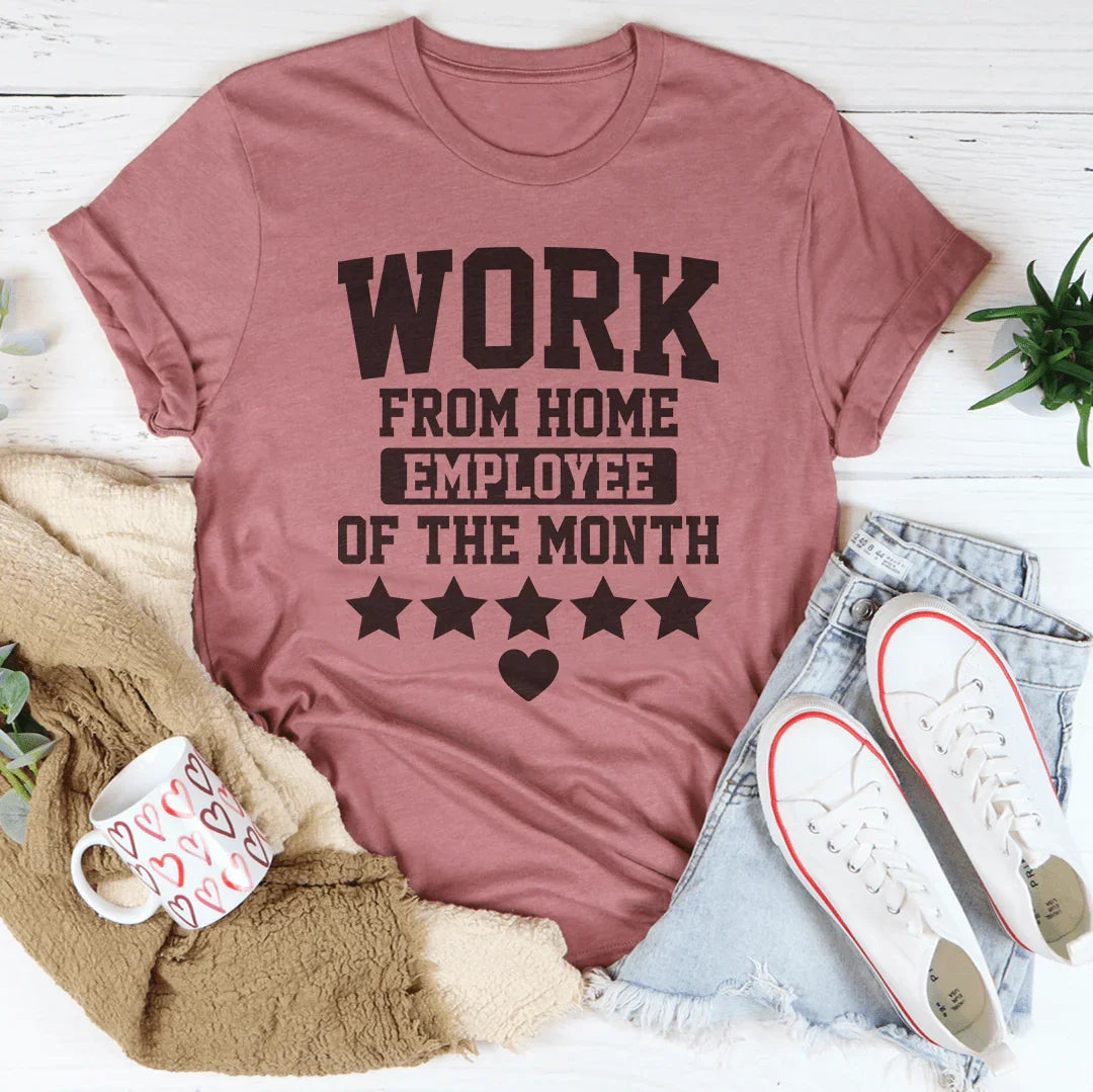 Work From Home Employee Of The Month Tee