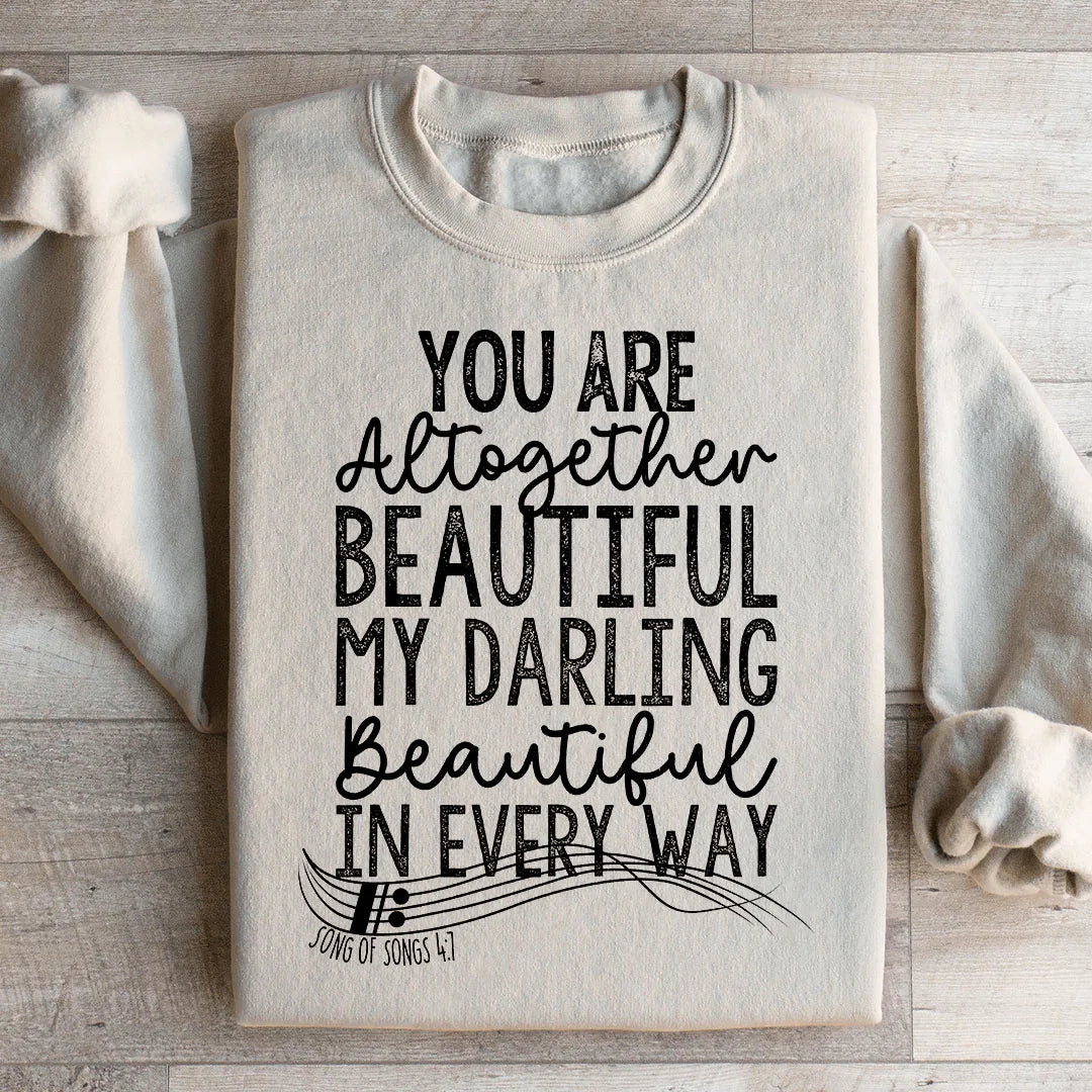 You're Altogether Beautiful Sweatshirt