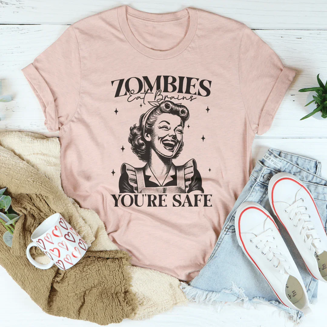 Zombies Eat Brains You're Safe Tee