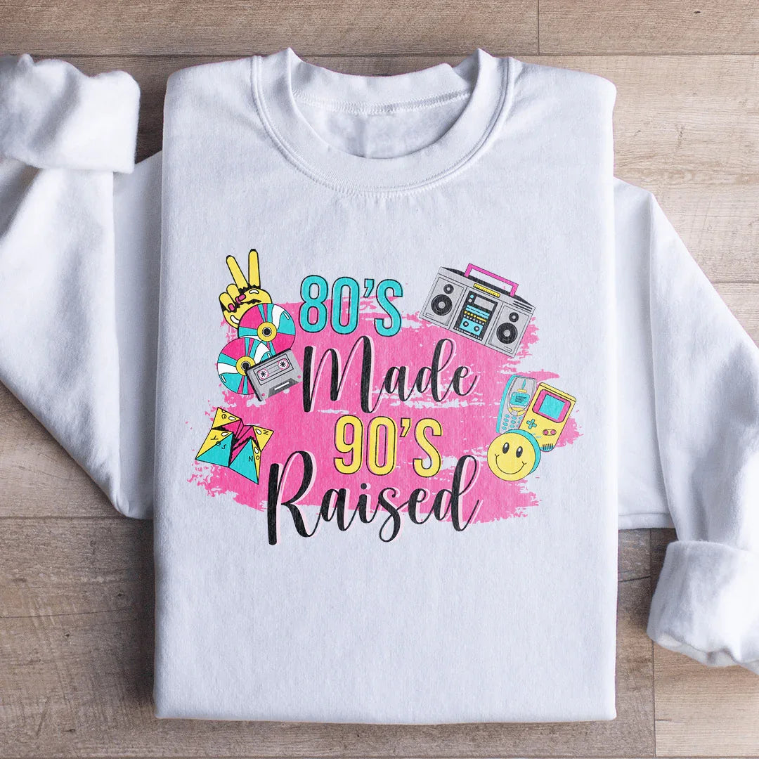 80's Made 90's Raised Sweatshirt