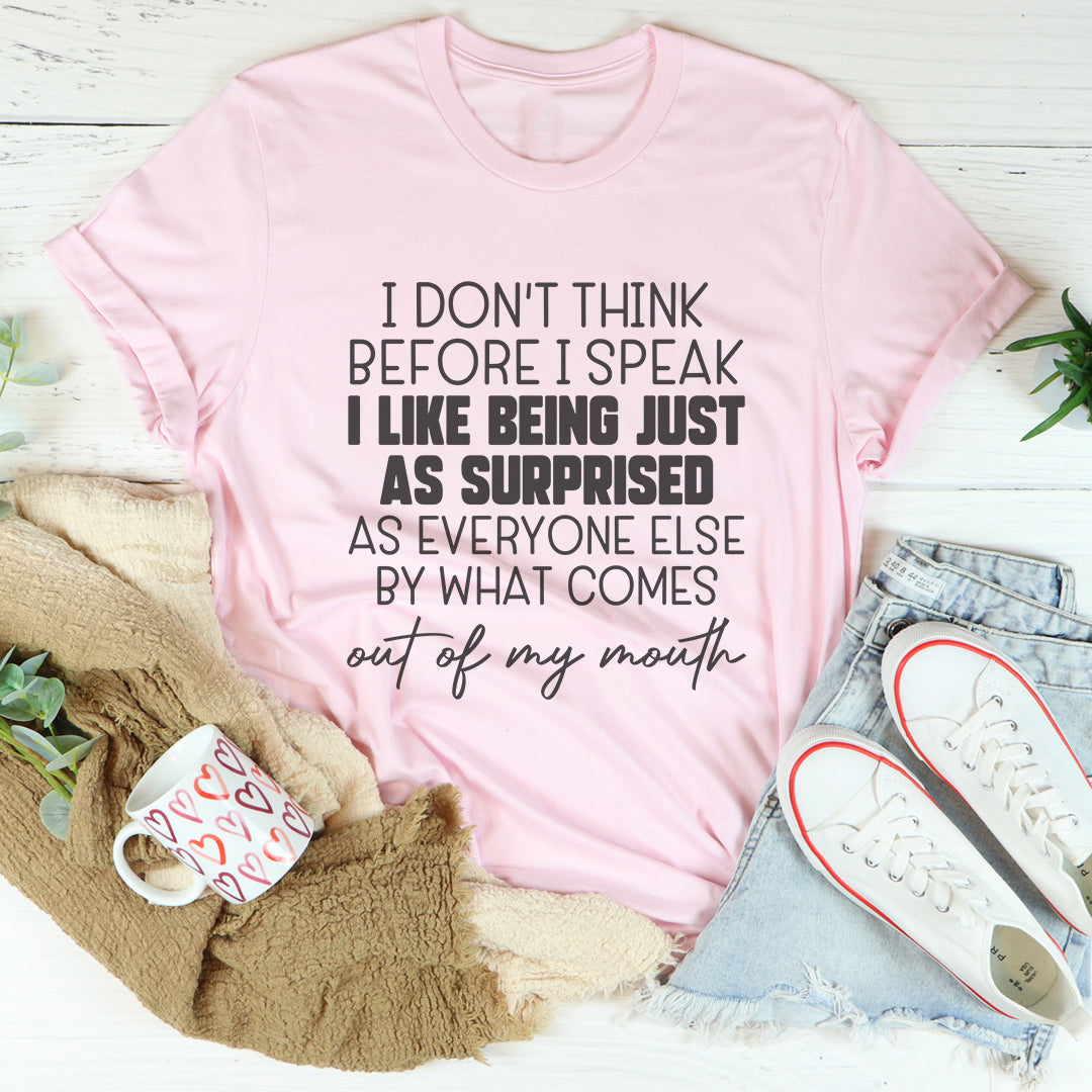 I Don't Think Before I Speak Tee