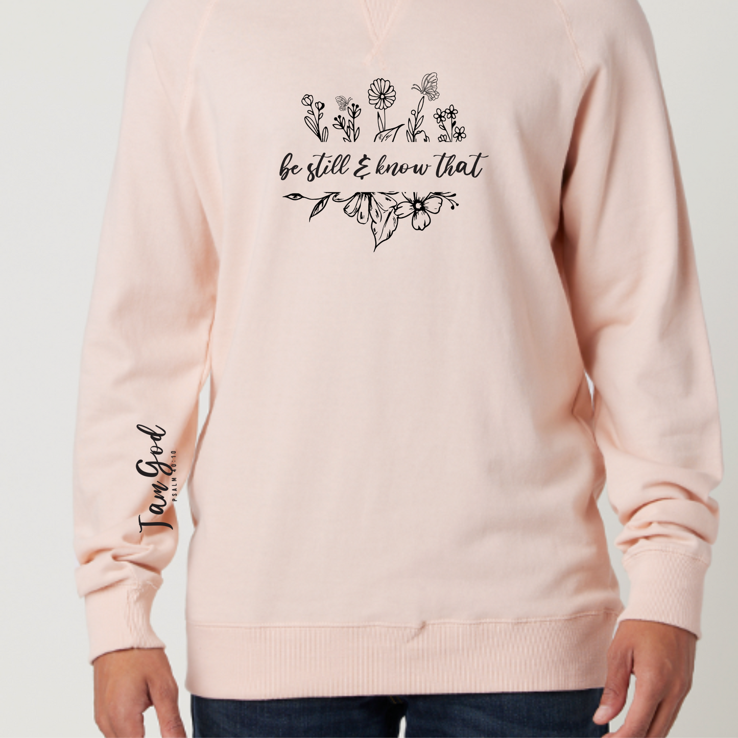 Be still and Know that I am God with Sleeve Affirmation Sweatshirt