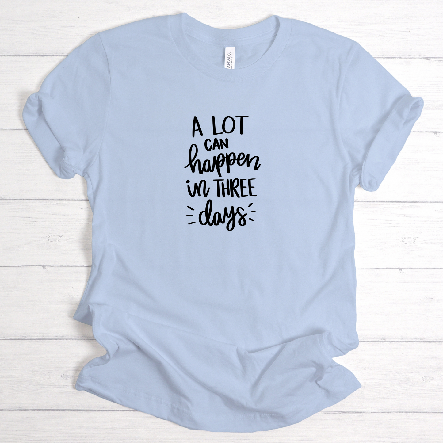 Alot can happen in 3 days Graphic Shirt