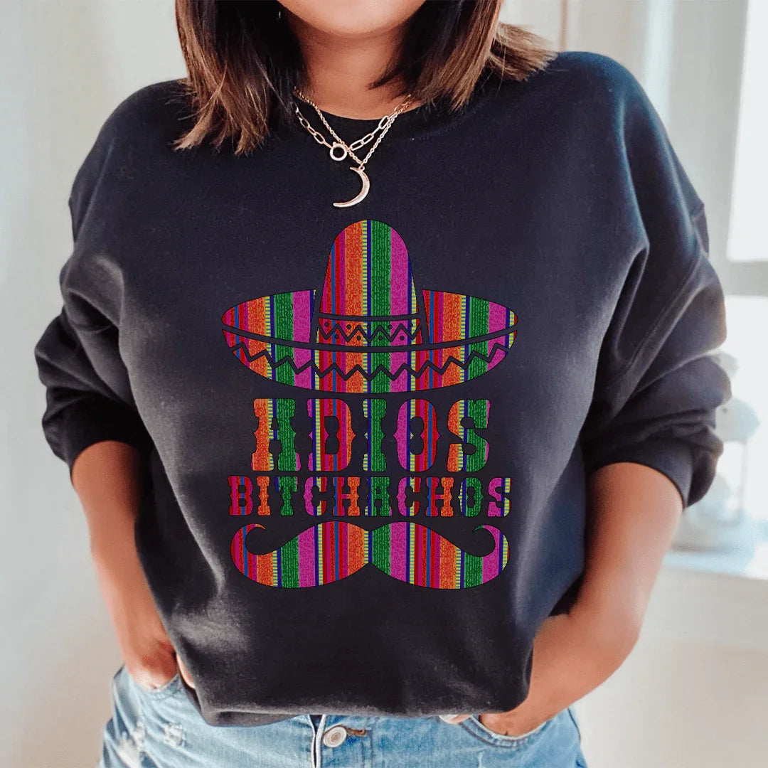 Adios Bitchachos Sweatshirt