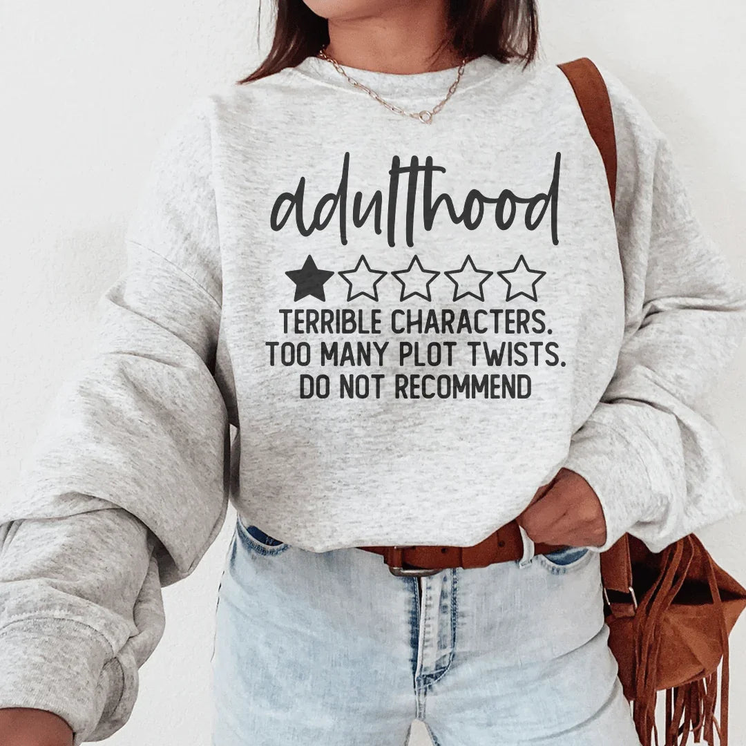 Adulthood Terrible Characters Too Many Plot Twists Sweatshirt