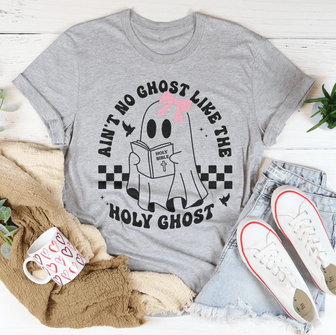 Ain't No Ghost Like The Holy Ghost Tee