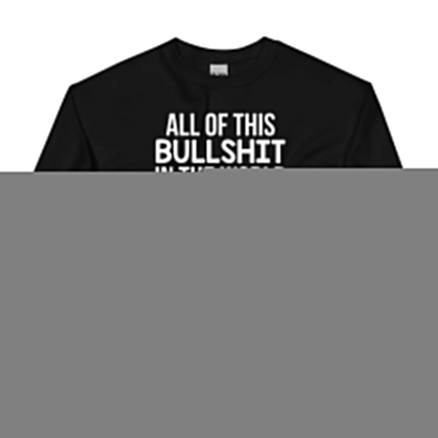 All Of This B.S In The World & Your Nose Is Still In My Business Sweatshirt