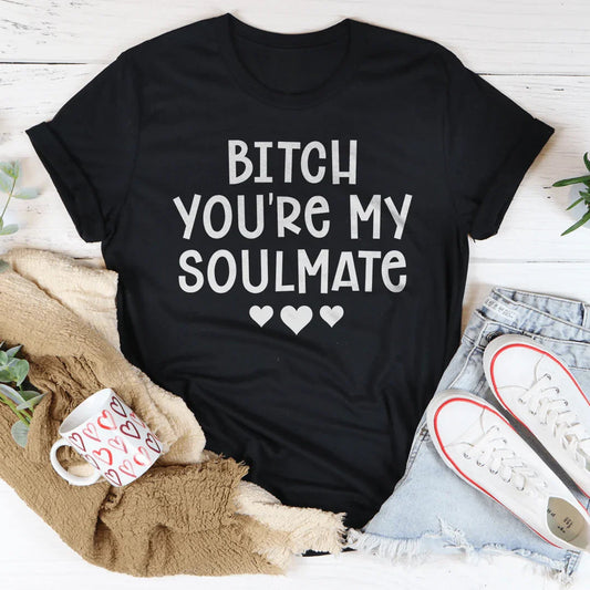 B* You're My Soulmate Tee