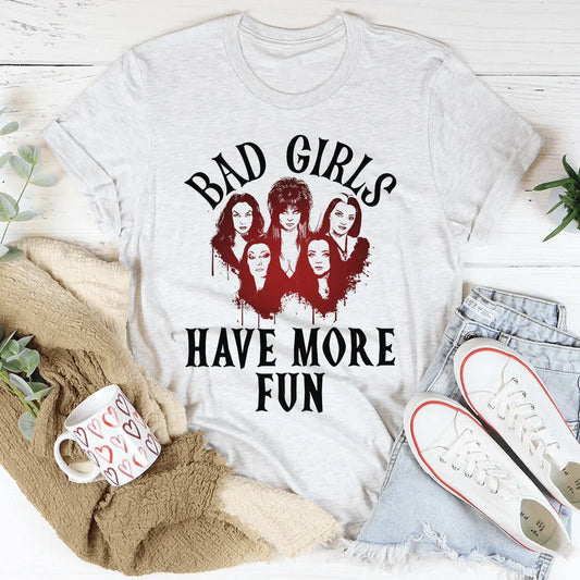 Bad Girls Have More Fun Tee