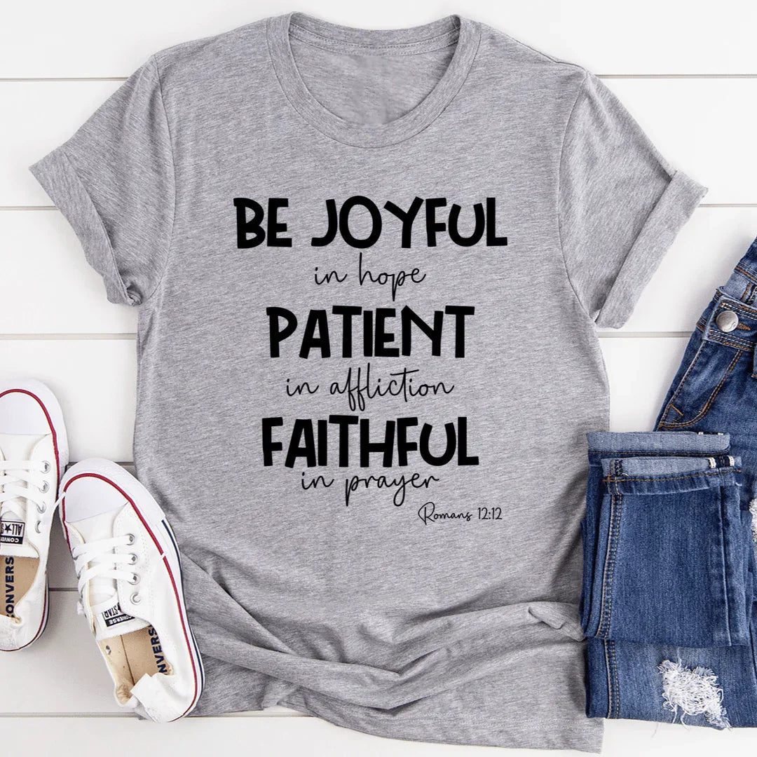 Be Joyful In Hope Patient In Affliction Faithful In Prayer Tee