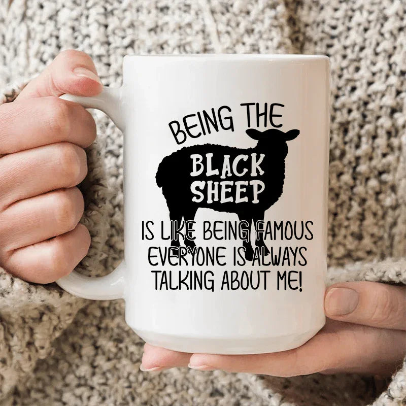 Being The Black Sheep Is Like Being Famous Ceramic Mug 15 oz