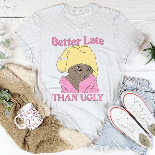 Better Late Than Ugly Kitty Tee