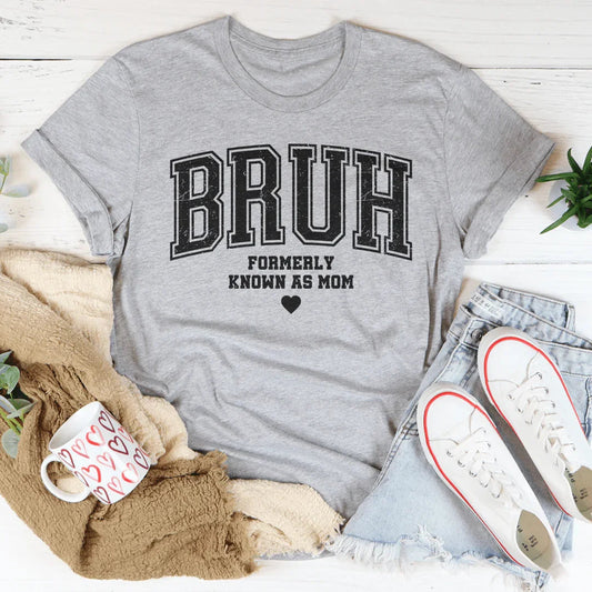 Bruh Formerly Known As Mom Tee