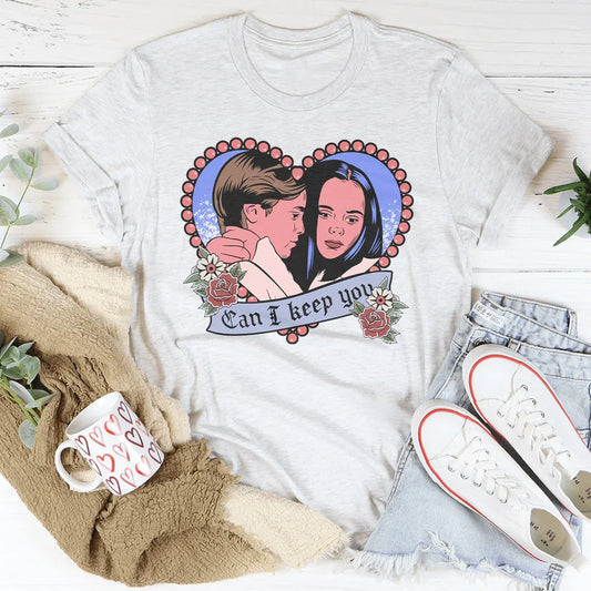 Can I Keep You Tee
