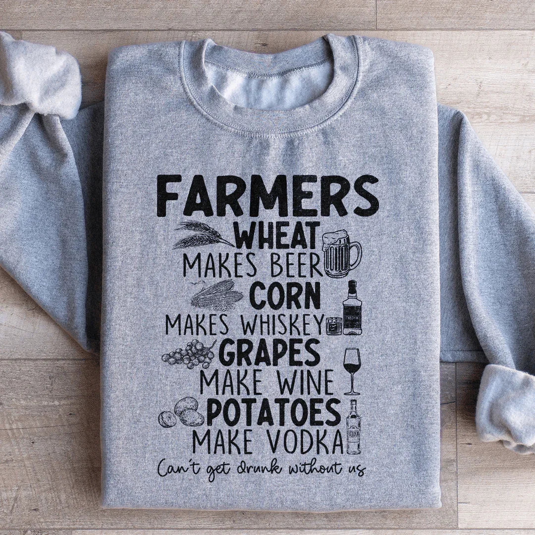 Can't Get Drunk Without Farmers Sweatshirt