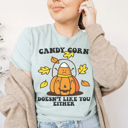Candy Corn Doesn't Like You Either Tee