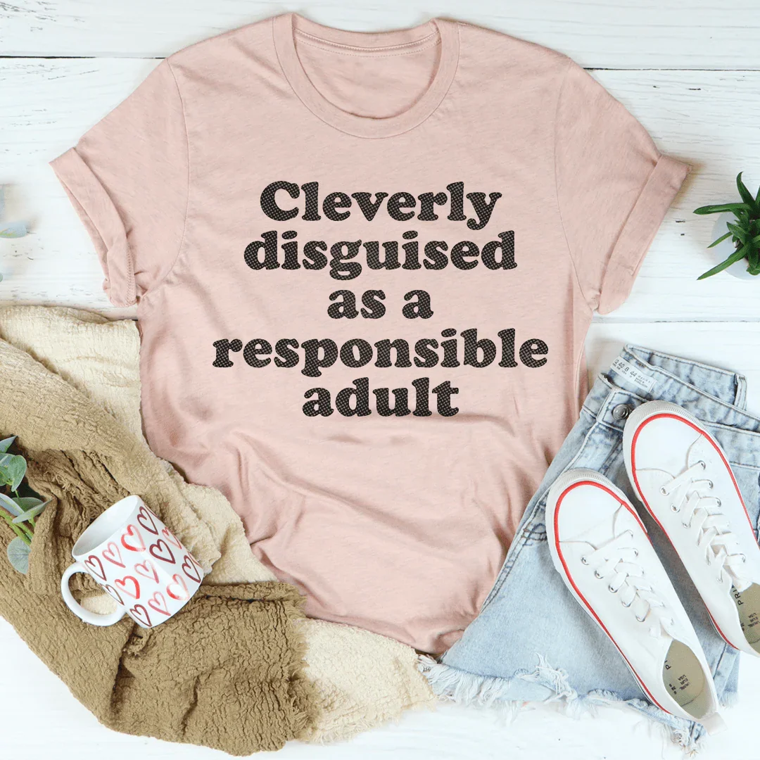 Clearly Disguised As A Responsible Adult Tee