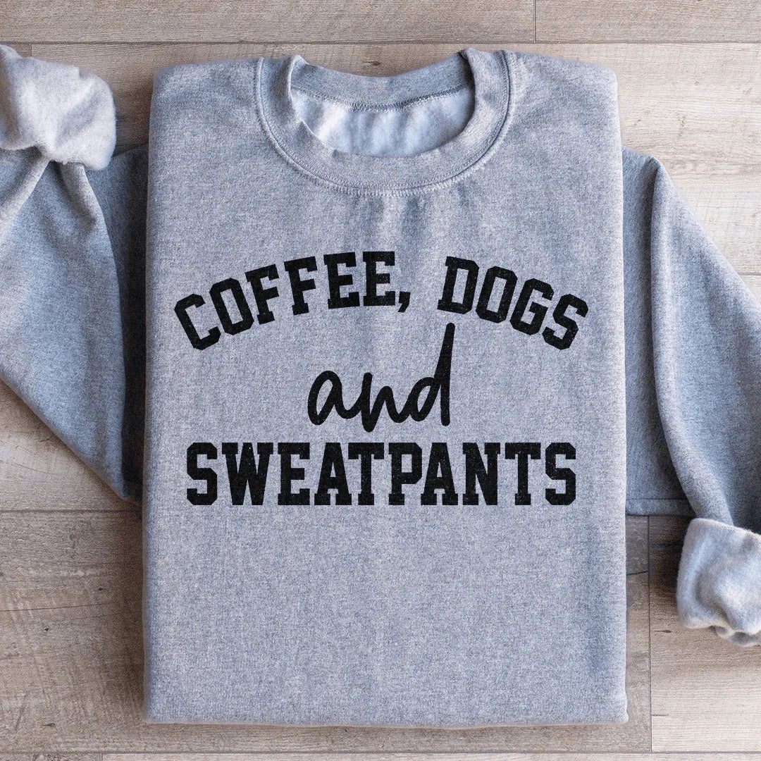 Coffee Dogs & Sweatpants Sweatshirt