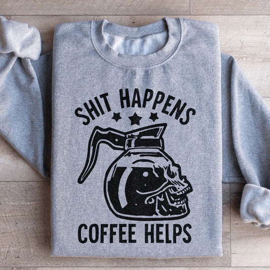 Coffee Helps Sweatshirt